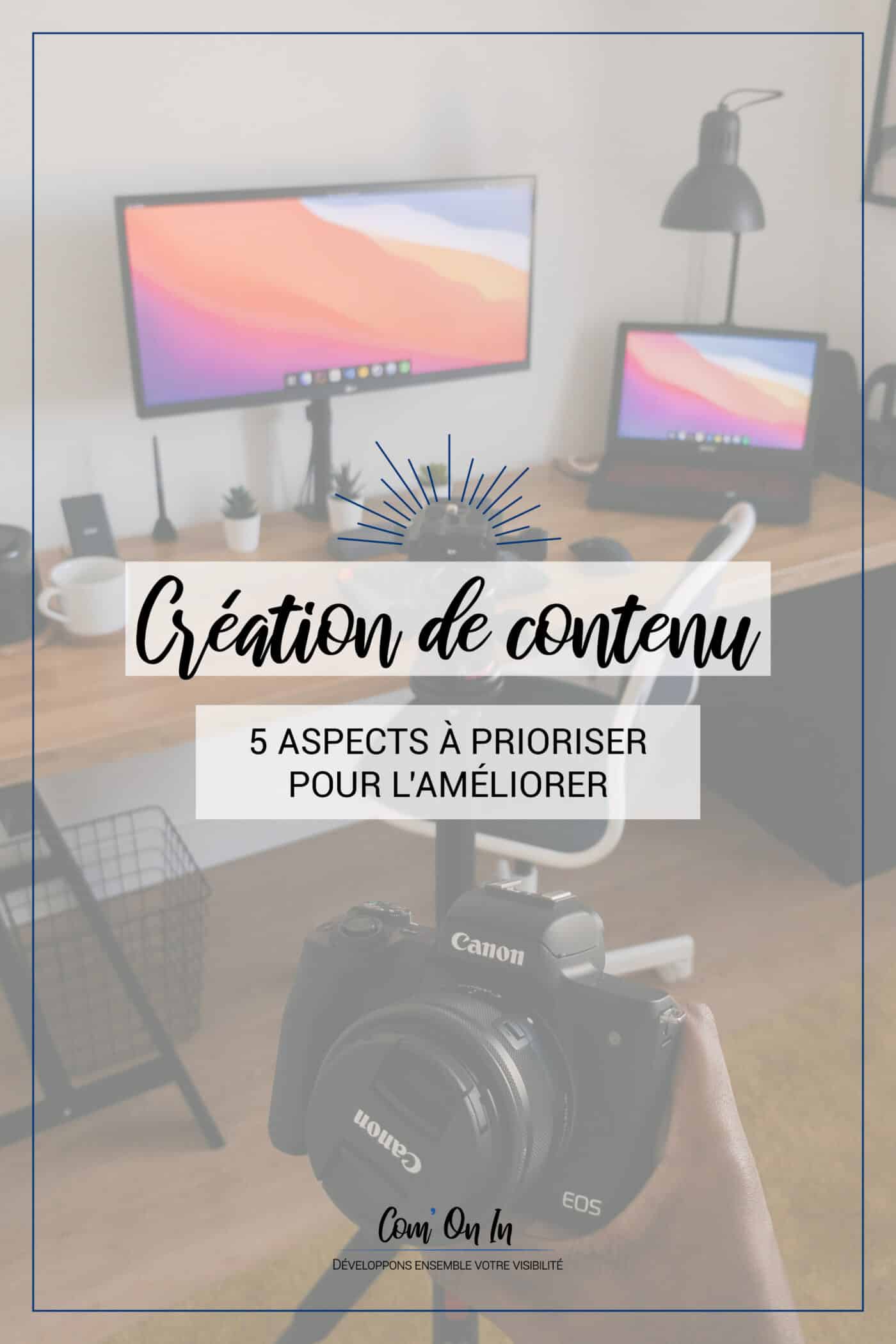 Création de contenu - 5 aspects à prioriser pour l'améliorer