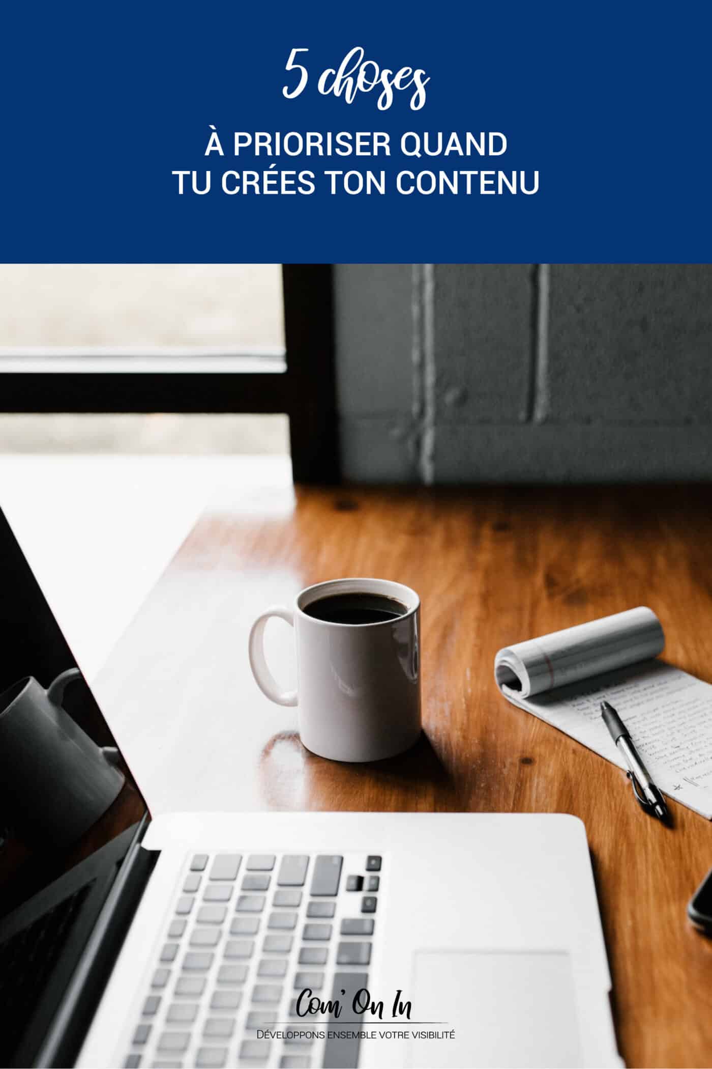 5 choses à prioriser quand tu crées du contenu