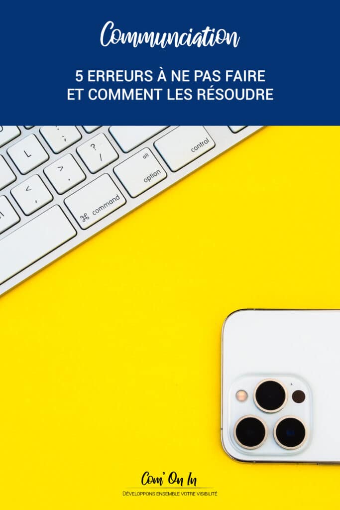5 erreurs à ne pas faire dans ta communication
